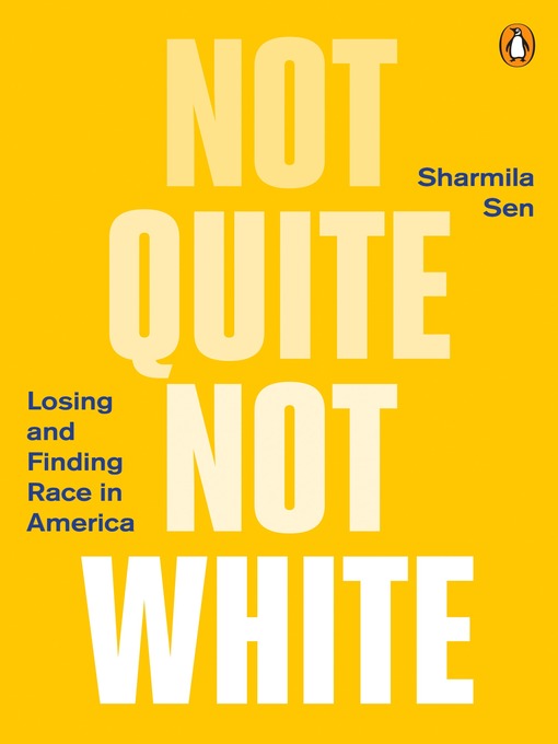Title details for Not Quite Not White by Sharmila Sen - Available